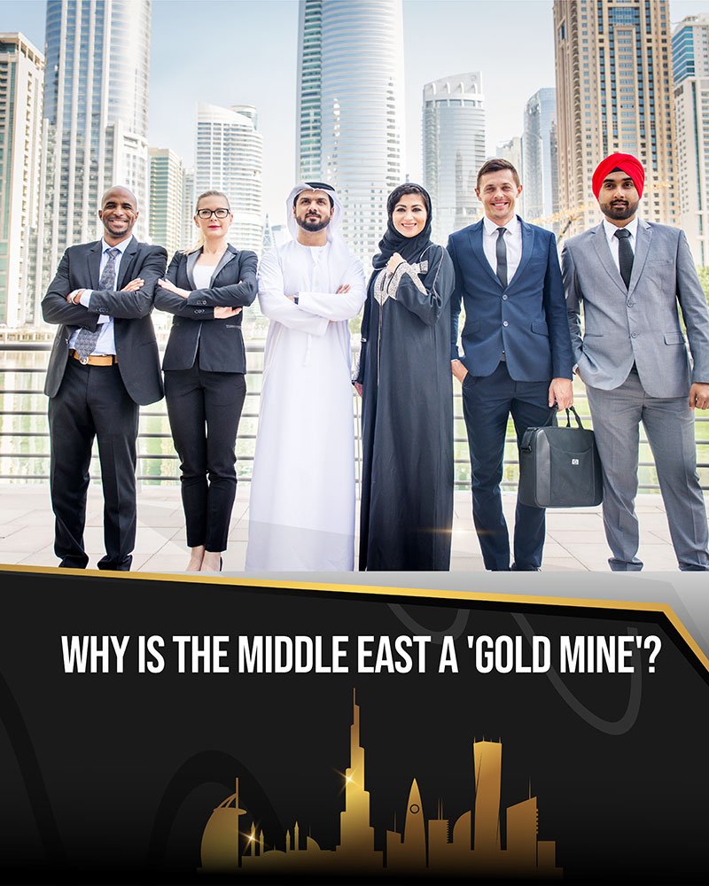 WHY IS THE MIDDLE EAST A "GOLD MINE"?